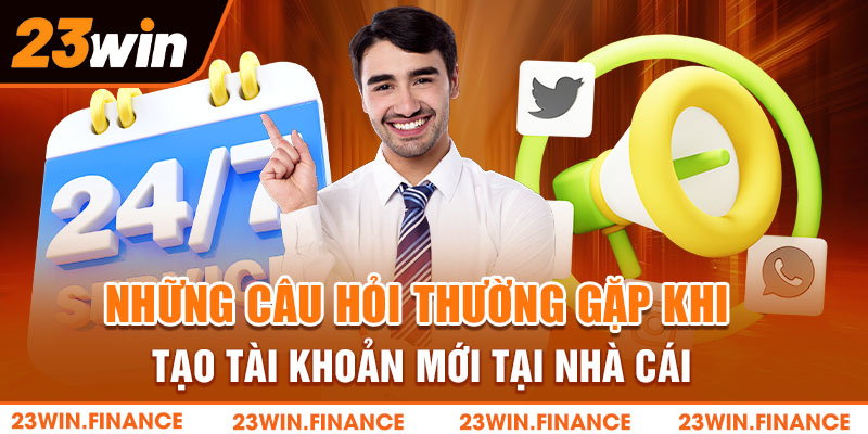 Những câu hỏi thường gặp khi tạo tài khoản mới tại nhà cái